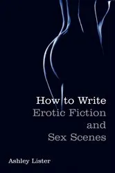 Book cover of How To Write Erotic Fiction and Sex Scenes by Unknown