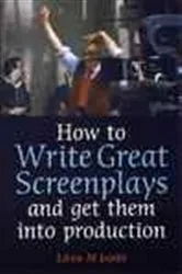 Book cover of How to Write Great Screenplays by Unknown