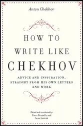 Book cover of How to Write Like Chekhov by Anton Chekhov