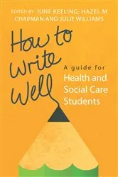 Book cover of How to Write Well: a Guide for Health and Social Care Students by Unknown