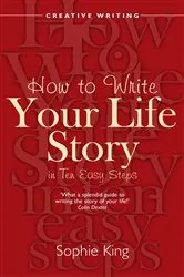 Book cover of How To Write Your Life Story in Ten Easy Steps by Sophie King