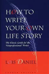 Book cover of How to Write Your Own Life Story by Lois Daniel