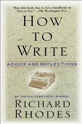 Book cover of How to Write by Richard Rhodes