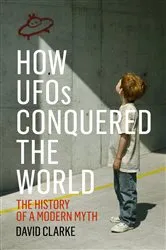 Book cover of How UFOs Conquered the World by David Clarke