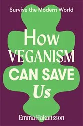 Book cover of How Veganism Can Save Us by Emma Hakansson