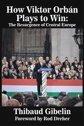 Book cover of How Viktor Orbán Plays To Win by Thibaud Gibelin
