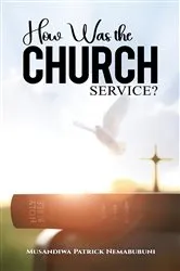 Book cover of How Was the Church Service? by Musandiwa Patrick Nemabubuni