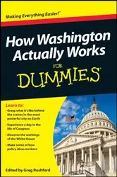 Book cover of How Washington Actually Works For Dummies by Greg Rushford