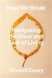 Book cover of How We Break by Vincent Deary
