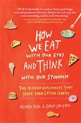 Book cover of How We Eat With Our Eyes and Think With Our Stomach by Melanie Mühl