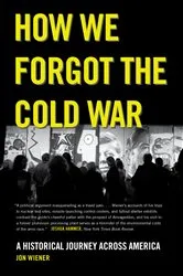 Book cover of How We Forgot the Cold War by Jon Wiener