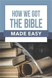 Book cover of How We Got the Bible Made Easy by Rose Publishing