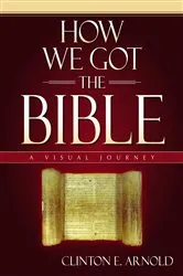 Book cover of How We Got the Bible by Clinton E. Arnold