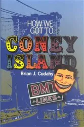 Book cover of How We Got to Coney Island by Brian J. Cudahy