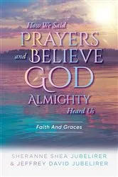 Book cover of How We Said Prayers And Believe God Almighty Heard Us by SherAnne Shea Jubelirer