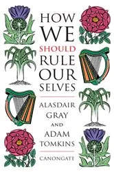 Book cover of How We Should Rule Ourselves by Alasdair Gray