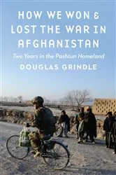 Book cover of How We Won and Lost the War in Afghanistan by Douglas Grindle