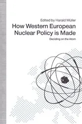 Book cover of How Western European Nuclear Policy is Made by Harald Muller