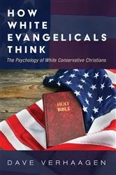 Book cover of How White Evangelicals Think by Dave Verhaagen
