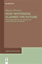 Book cover of How Whiteness Claimed the Future by Mariya Nikolova