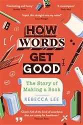 Book cover of How Words Get Good by Unknown