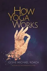 Book cover of How Yoga Works by Geshe Michael Roach