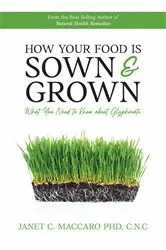 Book cover of How Your Food is Sown & Grown by Janet C. Maccaro