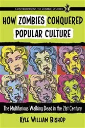 Book cover of How Zombies Conquered Popular Culture by Kyle William Bishop