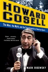 Book cover of Howard Cosell: The Man, the Myth, and the Transformation of American Sports by Unknown