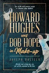 Book cover of Howard Hughes was Bob Hope in Make-up by Joseph Polillo