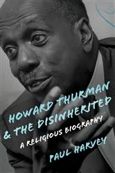 Book cover of Howard Thurman and the Disinherited by Paul Harvey