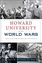 Book cover of Howard University in the World Wars by Lopez D. Matthews
