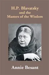 Book cover of H.P. Blavatsky And The Masters Of The Wisdom by Annie Besant