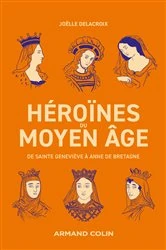 Book cover of Héroïnes du Moyen Âge by Joëlle Delacroix