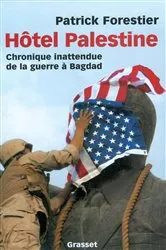 Book cover of Hôtel Palestine - Chronique inattendue de la guerre à Bagdad by Patrick Forestier