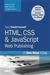 Book cover of HTML, CSS & JavaScript Web Publishing in One Hour a Day, Sams Teach Yourself (7th ed.) by Laura Lemay