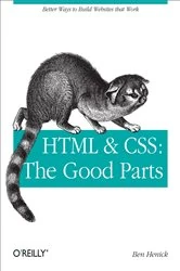Book cover of HTML & CSS: The Good Parts by Ben Henick