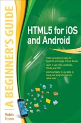 Book cover of HTML5 for iOS and Android: A Beginner's Guide by Robin Nixon