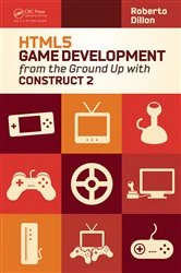 Book cover of HTML5 Game Development from the Ground Up with Construct 2 by Roberto Dillon