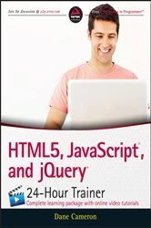 Book cover of HTML5, JavaScript, and jQuery 24-Hour Trainer by Dane Cameron