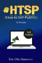 Book cover of #HTSP - How to Self-Publish by Eric Otis Simmons