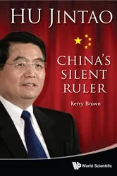 Book cover of Hu Jintao: China's Silent Ruler by Kerry Brown