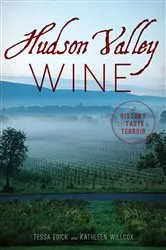 Book cover of Hudson Valley Wine by Tessa Edick