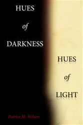 Book cover of Hues of Darkness, Hues of Light by Patrice Wilson