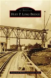 Book cover of Huey P. Long Bridge by Tonja Koob Marking