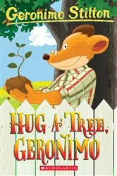 Book cover of Hug a Tree, Geronimo (Geronimo Stilton #69) by Geronimo Stilton