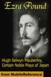 Book cover of Hugh Selwyn Mauberley & Certain Noble Plays of Japan by MobileReference
