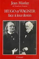 Book cover of Hugo et Wagner - Deux hommes face à leur destin by Jean Mistler