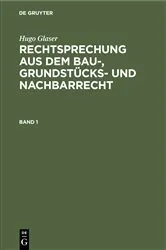 Book cover of Hugo Glaser: Rechtsprechung aus dem Bau-, Grundstücks- und Nachbarrecht. Band 1 by Unknown