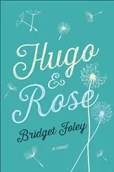 Book cover of Hugo & Rose by Bridget Foley